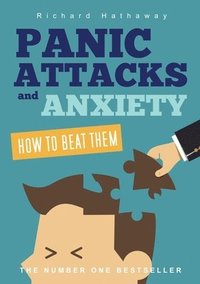 bokomslag Panic Attacks & Anxiety - How to Beat Them