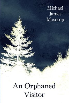 Michael James Moscrop - Orphaned Visitor, Häftad