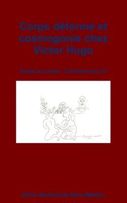 bokomslag Corps deforme et cosmogonie chez Victor Hugo: etude du roman "L'homme qui rit"