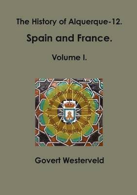 bokomslag The History of Alquerque-12. Spain and France. Volume I.