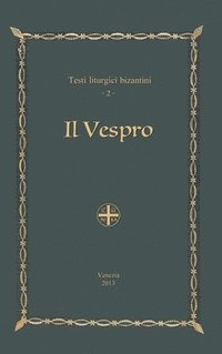 bokomslag Il Vespro - Testi liturgici bizantini, 2