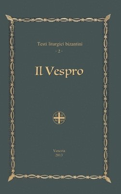 bokomslag Il Vespro - Testi liturgici bizantini, 2