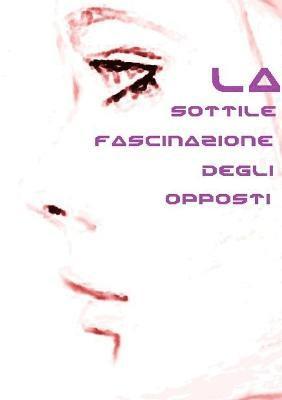 sottile fascinazione degli opposti