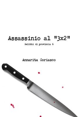Annarita Coriasco - Assassinio al "3x2" - Delitti di provincia 6, Häftad