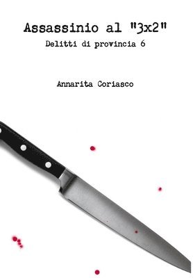 Annarita Coriasco - Assassinio al "3x2" - Delitti di provincia 6, Inbunden