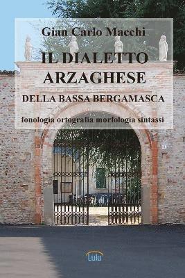 Gian Carlo Macchi - Dialetto Arzaghese, Häftad