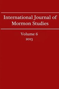 bokomslag International Journal of Mormon Studies Volume 6 (2013)
