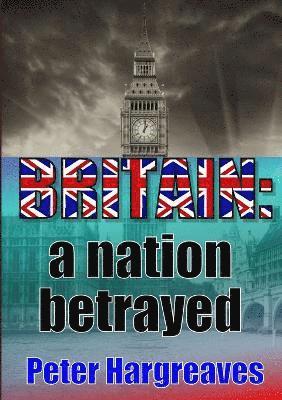BRITAIN: a nation betrayed 1