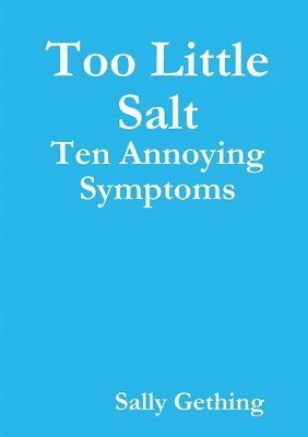 Too Little Salt: Ten Annoying Symptoms 1