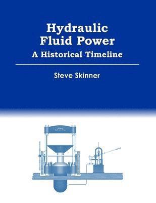 Hydraulic Fluid Power - A Historical Timeline 1