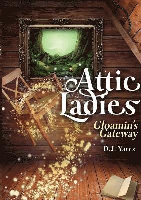 Attic Ladies: Gloamin's Gateway 1