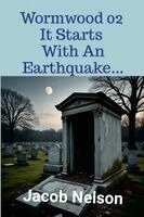 Jacob Nelson - Wormwood 02 It Starts With An Earthquake..., Häftad