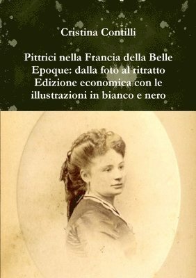 bokomslag Pittrici nella Francia della Belle Epoque: dalla foto al ritratto Edizione economica con le illustrazioni in bianco e nero