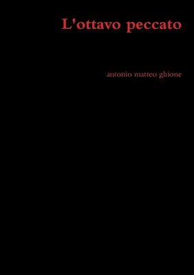 antonio matteo ghione, Antonio Matteo Ghione - L'ottavo peccato, Häftad