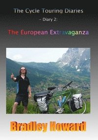bokomslag The Cycle Touring Diaries - Diary 2: The European Extravaganza