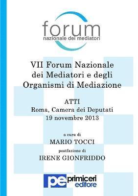 Atti del VII Forum Nazionale dei Mediatori e degli Organismi di Mediazione 1