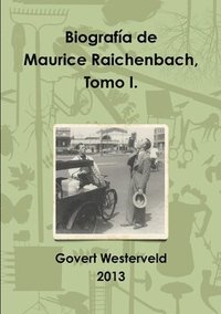 bokomslag Biografia de Maurice Raichenbach, Tomo I.