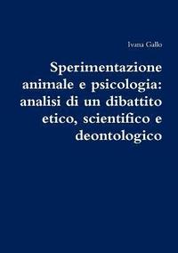 bokomslag Sperimentazione Animale e Psicologia: Analisi Di Un Dibattito Etico, Scientifico e Deontologico