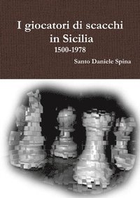 bokomslag I giocatori di scacchi in Sicilia 1500-1978