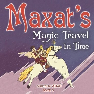 bokomslag Maxat's Magic Travel in Time