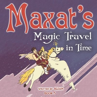 Maxat's Magic Travel in Time 1