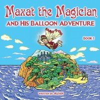 bokomslag Maxat the Magician and his balloon adventure