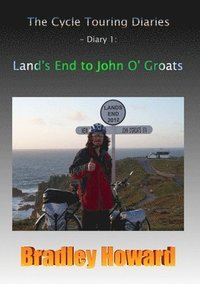 bokomslag The Cycle Touring Diaries - Diary 1: Land's End to John O' Groats