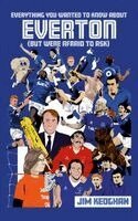 Jim Keoghan - Everything You Wanted to Know About Everton (But Were Afraid to Ask), Häftad
