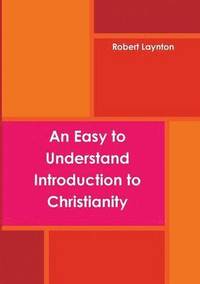 bokomslag An Easy to Understand Introduction to Christianity (paperback)