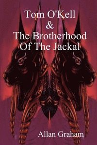 bokomslag Tom O'Kell And The Brotherhood Of The Jackal