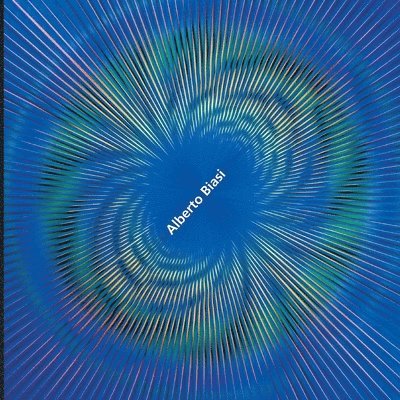 Francesco De Leonardis - Alberto Biasi - Opere dalla Collezione Prestini, Häftad