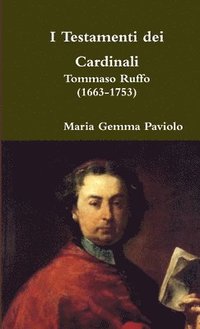 bokomslag I Testamenti dei Cardinali: Tommaso Ruffo (1663-1753)