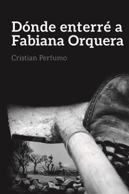 Cristian Perfumo - Dónde enterré a Fabiana Orquera, Häftad