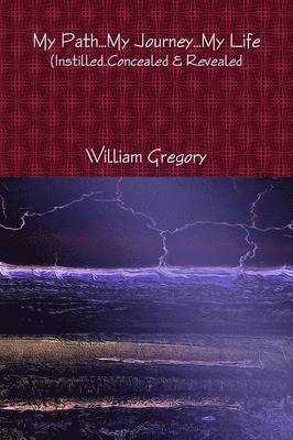 William Gregory - My Path..My Journey..My Life, Häftad