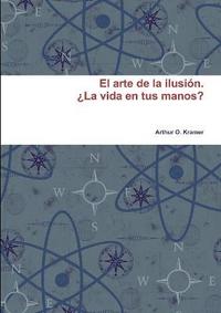 bokomslag arte de la ilusion. 'La vida en tus manos?