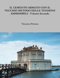 bokomslag IL Cemento Armato Con Il Vecchio Metodo Delle Tensioni Ammissibili - Volume Secondo