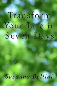 bokomslag Transform Your Life in Seven Days