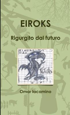 EIROKS Rigurgito dal futuro 1