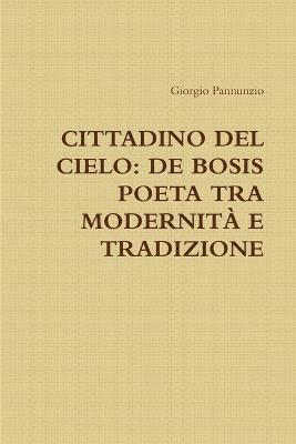 Giorgio Pannunzio - Cittadino Del Cielo: De Bosis Poeta Tra Modernita E Tradizione, Häftad