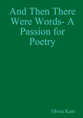 And Then There Were Words- A Passion for Poetry 1