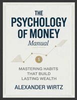 Alexander Wirtz - Psychology of Money Manual, Häftad