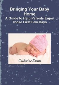 bokomslag Bringing Your Baby Home A Guide to Help Parents Enjoy Those First Few Days