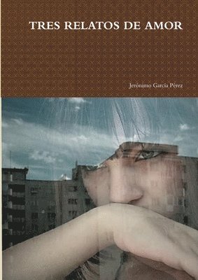 Tres Relatos De Amor