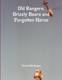 bokomslag Old Rangers, Grizzly Bears and Forgotten Heros