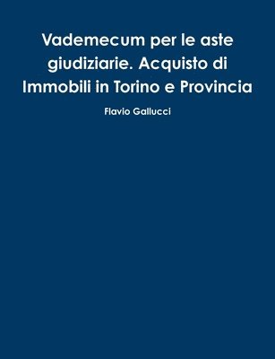 bokomslag Vademecum per le aste giudiziarie. Acquisto di Immobili in Torino e Provincia