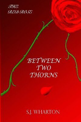 S J Wharton, S. J. Wharton, S.J. Wharton - Between Two Thorns (The Red Rose #1), Häftad