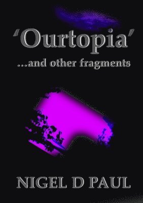 'Ourtopia' ...and Other Fragments 1