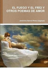 bokomslag EL Fuego Y El Frio Y Otros Poemas De Amor