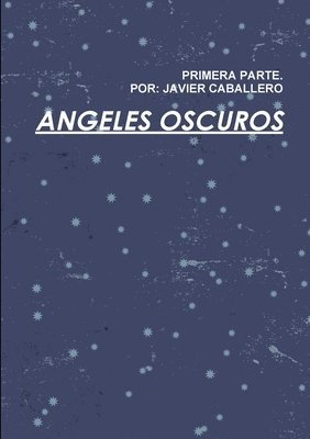 Angeles Oscuros Primera Parte 1