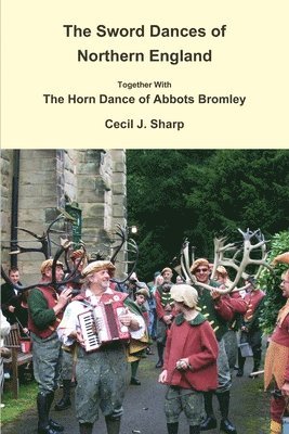 bokomslag The Sword Dances of Northern England Together with the Horn Dance of Abbots Bromley